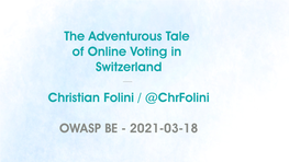 The Adventurous Tale of Online Voting in Switzerland Christian