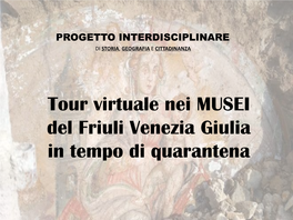 Tour Virtuale Dei Musei Del Friuli Venezia Giulia