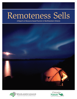 Remoteness Sells a Report on Resource-Based Tourism in Northwestern Ontario January, 2005 Acknowledgements