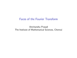 Faces of the Fourier Transform