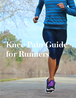 Knee Pain Guide for Runners TABLE of CONTENTS