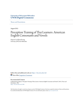 Perception Training of Thai Learners: American English Consonants and Vowels Siriporn Lerdpaisalwong University of Wisconsin-Milwaukee