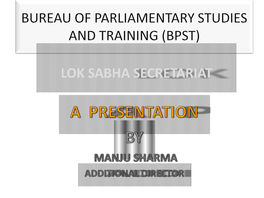 LOK SABHA SECRETARIAT BPST: Aims and Objectives