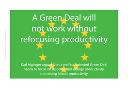 Karl Aiginger Argues That a Welfare-Oriented Green Deal Needs to Focus on Resource and Energy Productivity, Not Raising Labour P