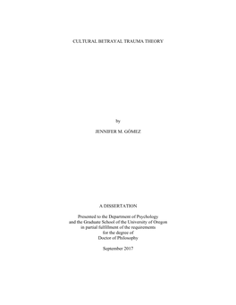 CULTURAL BETRAYAL TRAUMA THEORY by JENNIFER M. GÓMEZ a DISSERTATION Presented to the Department of Psychology and the Graduate