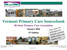 Vermont Primary Care Sourcebook Bi-State Primary Care Association January 2016 5Th Edition