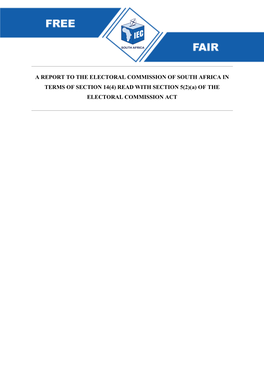 A REPORT to the ELECTORAL COMMISSION of SOUTH AFRICA in TERMS of SECTION 14(4) READ with SECTION 5(2)(A) of the ELECTORAL COMMISSION ACT