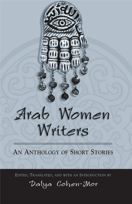 Dalya Cohen-Mor Arab Women Writers SUNY Series, Women Writers in Translation Marilyn Gaddis Rose, Editor Arab Women Writers an Anthology of Short Stories