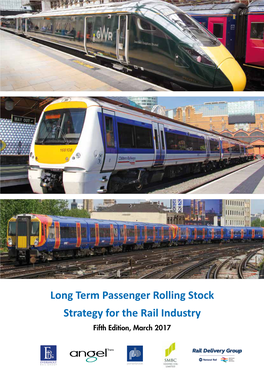 Long Term Passenger Rolling Stock Strategy for the Rail Industry Fifth Edition, March 2017 Foreword by the Co-Chairs of the Rolling Stock Strategy Steering Group
