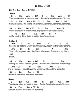 26 Miles - 1958 4/4 G - Em Am - D7 (2X) Chorus G - Em Am - D7 G - Em Am - D7 Twenty-Six Miles Across the Sea, Santa Catalina Is A-Waitin’ for Me
