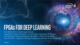 Fpgas and Machine Learning – Intel® FPGA Deep Learning Acceleration Suite – Execution on the FPGA (Model Optimizer & Inference Engine) • Intel® Agilex® FPGA • Oneapi