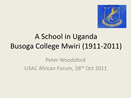 A School in Uganda Busoga College Mwiri (1911-2011)