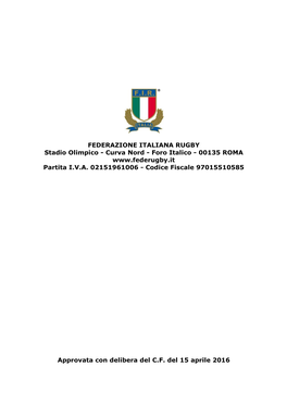 FEDERAZIONE ITALIANA RUGBY Stadio Olimpico - Curva Nord - Foro Italico - 00135 ROMA Partita I.V.A