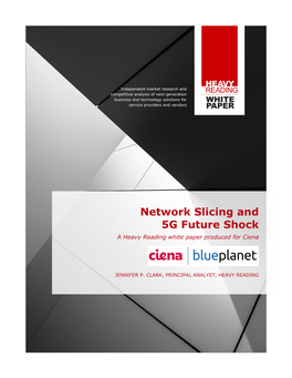 Network Slicing and 5G Future Shock a Heavy Reading White Paper Produced for Ciena