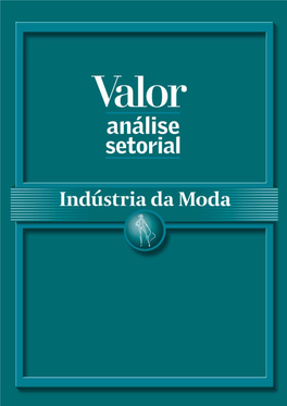 Indústria E Varejo Da Moda Estrutura – Mercado – Perfis De Empresas  Valor Análise Setorial INDÚSTRIA E VAREJO DA MODA