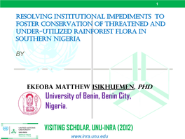 Resolving Institutional Impediments to Foster Conservation of Threatened and Under-Utilized Rainforest Flora in Southern Nigeria