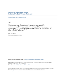 Reinventing the Wheel Or Creating a Tale's Genealogy? :: a Comparison of Twelve Versions of the Tale of Mulan/ Julie Anne Lohr University of Massachusetts Amherst