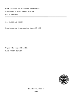 WATER RESOURCES and EFFECTS of GROUND-WATER DEVELOPMENT in PASCO COUNTY, FLORIDA by J.D. Fretwell U.S. GEOLOGICAL SURVEY Water-R