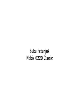 Buku Petunjuk Nokia 6220 Classic PERNYATAAN KESESUAIAN Be Implied for Any Other Use