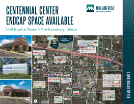 CENTENNIAL CENTER ENDCAP SPACE AVAILABLE Woodfieldgolf Road MALL & Route 53/ Schaumburg, Illinois 5 GOLF RD & MEACHAM RD - SCHAUMBURG, IL