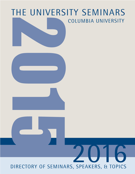 The University Seminars University the 2015 Seminars, Speakers, & Topics of Directory