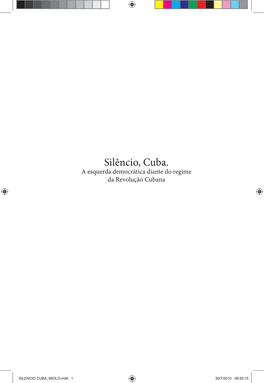 Silêncio, Cuba. a Esquerda Democrática Diante Do Regime Da Revolução Cubana