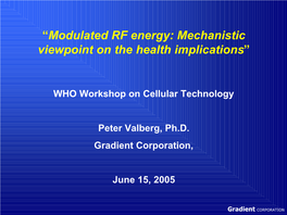 Modulated RF Energy: Mechanistic Viewpoint on the Health Implications”