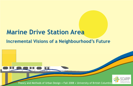 Marine Drive Station Area Incremental Visions of a Neighbourhood’S Future