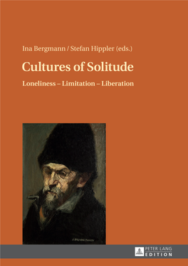 Cultures of Solitude : Loneliness, Limitation, Liberation / Ina Bergmann, Stefan Hippler (Eds.)