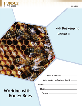 Working with Honey Bees Note to Parents and Volunteer Leaders: the 4-H Beekeeping Project Helps Youth Learn About Raising Honey Bees