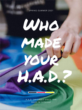 SPRING-SUMMER 2021 Who Made Your H.A.D.?