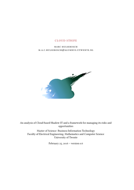 Cloud Strife, an Analysis of Cloud-Based Shadow IT and a Framework for Managing Its Risks and Opportunities, © February 26, 2016 Supervisors: Dr