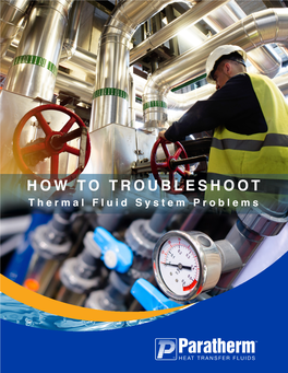 HOW to TROUBLESHOOT Thermal Fluid System Problems TROUBLESHOOTING THERMAL FLUID SYSTEM PERFORMANCE PROBLEMS