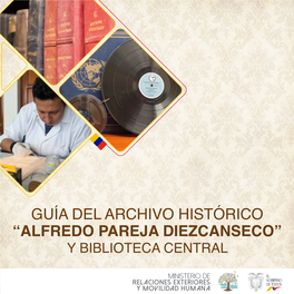 Guía Del Archivo Histórico “Alfredo Pareja Diezcanseco” Y Biblioteca Central