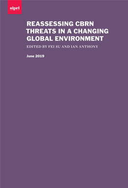 REASSESSING CBRN THREATS in a CHANGING GLOBAL ENVIRONMENT Edited by Fei Su and Ian Anthony
