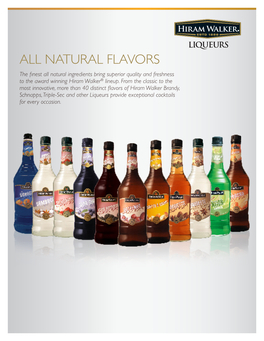 NATURAL FLAVORS the Finest All Natural Ingredients Bring Superior Quality and Freshness to the Award Winning Hiram Walker® Lineup