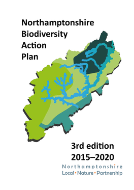 Northamptonshire Biodiversity Action Plan 3Rd Edition 2015–2020