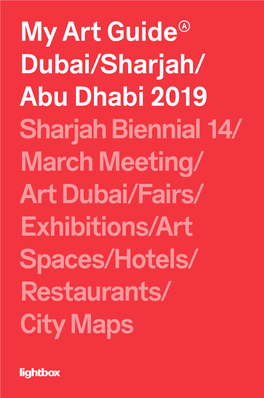 Abu Dhabi 2019 Sharjah Biennial 14/ March Meeting/ Art Dubai/Fairs/ Exhibitions/Art Spaces/Hotels/ Restaurants/ City Maps