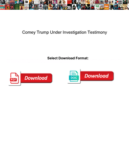 Comey Trump Under Investigation Testimony