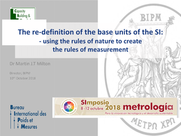 The Re-Definition of the Base Units of the SI: - Using the Rules of Nature to Create the Rules of Measurement