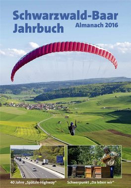 Schwarzwald-Baar Jahrbuch Almanach 2016 He­Raus­Geber:­ Land­Rats­Amt Schwarz­Wald-Baar-Kreis ­Land­Rats­Amt@Schwarz­Wald-Baar-Kreis.De