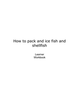 Packing and Icing Ice Fish/Shellfish Fish/Shellfish 1.2 State the Quantity of Ice Required to Maintain the Quality of Fish/Shellfish During Distribution