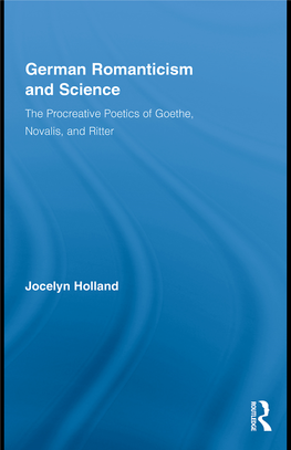 German Romanticism and Science: the Procreative Poetics of Goethe, Novalis, and Ritter