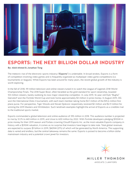 ESPORTS: the NEXT BILLION DOLLAR INDUSTRY By: Abid Ahmed & Jonathan Tong