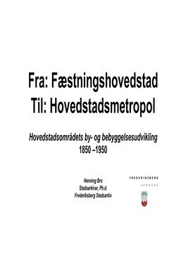 Fra: Fæstningshovedstad Til: Hovedstadsmetropol