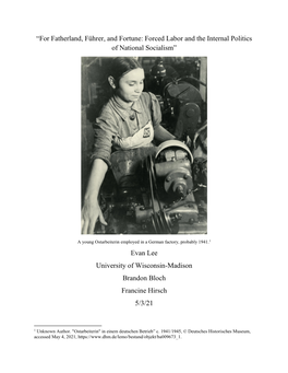 “For Fatherland, Führer, and Fortune: Forced Labor and the Internal Politics of National Socialism” Evan Lee University Of