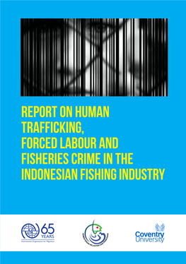 Report on Human Trafficking, Forced Labour and Fisheries Crime in the Indonesian Fishing Industry