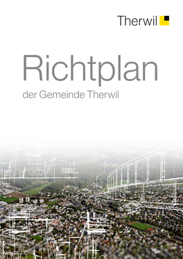 Kommunaler Richtplan Der Gemeinde Therwil Von Der Gemeindeversammlung Beschlossen Am 7