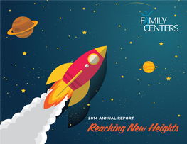 2014 ANNUAL REPORT Reaching New Heights a Message from Our President and Chairman Amily Centers Encourages the Children, Family Centers Is a True Community Provider
