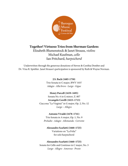 Together! Virtuoso Trios from Sherman Gardens Elizabeth Blumenstock & Janet Strauss, Violins Michael Kaufman, Cello Ian Pritchard, Harpsichord